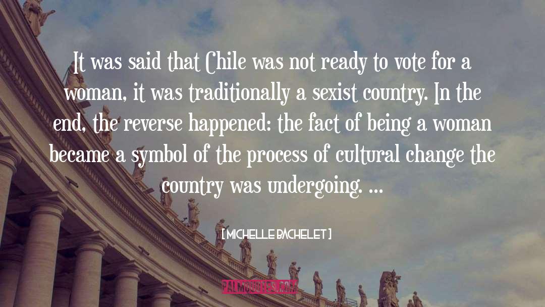 Michelle Bachelet Quotes: It was said that Chile