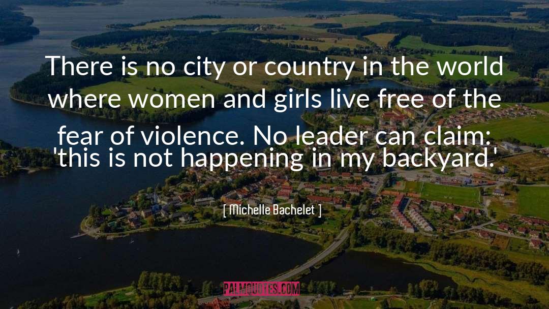 Michelle Bachelet Quotes: There is no city or