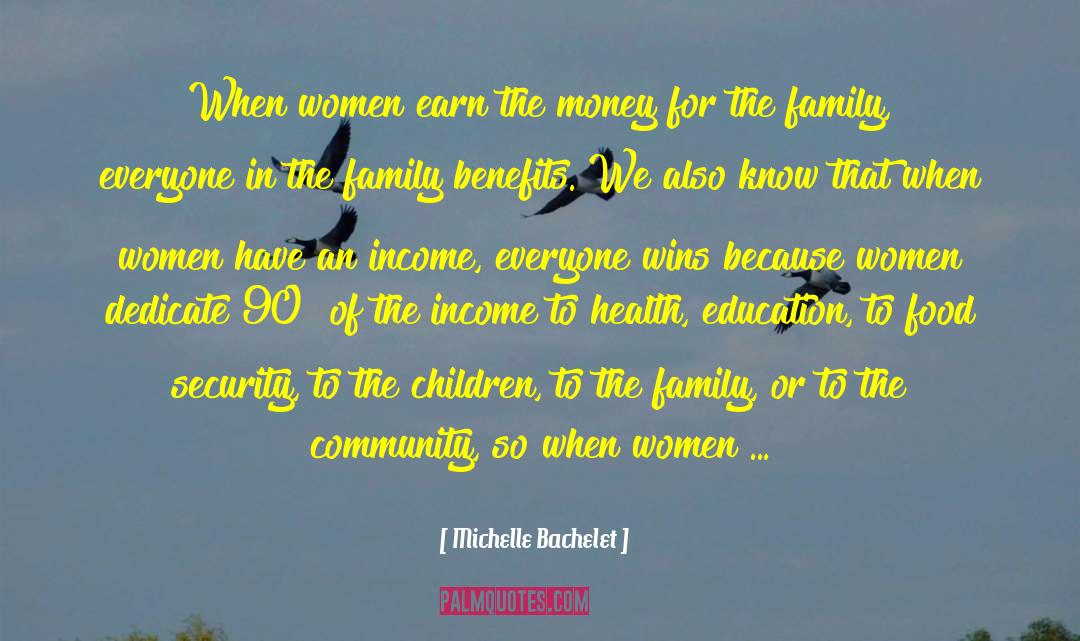 Michelle Bachelet Quotes: When women earn the money