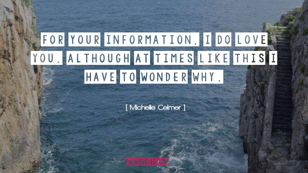 Michelle Celmer Quotes: For your information, I do