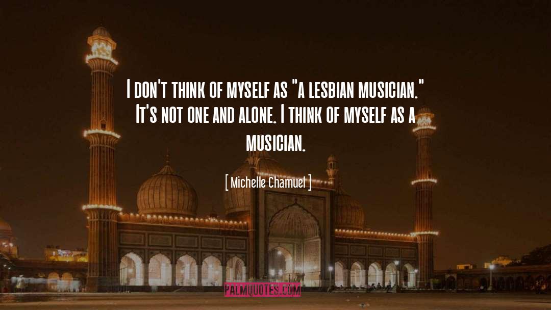 Michelle Chamuel Quotes: I don't think of myself