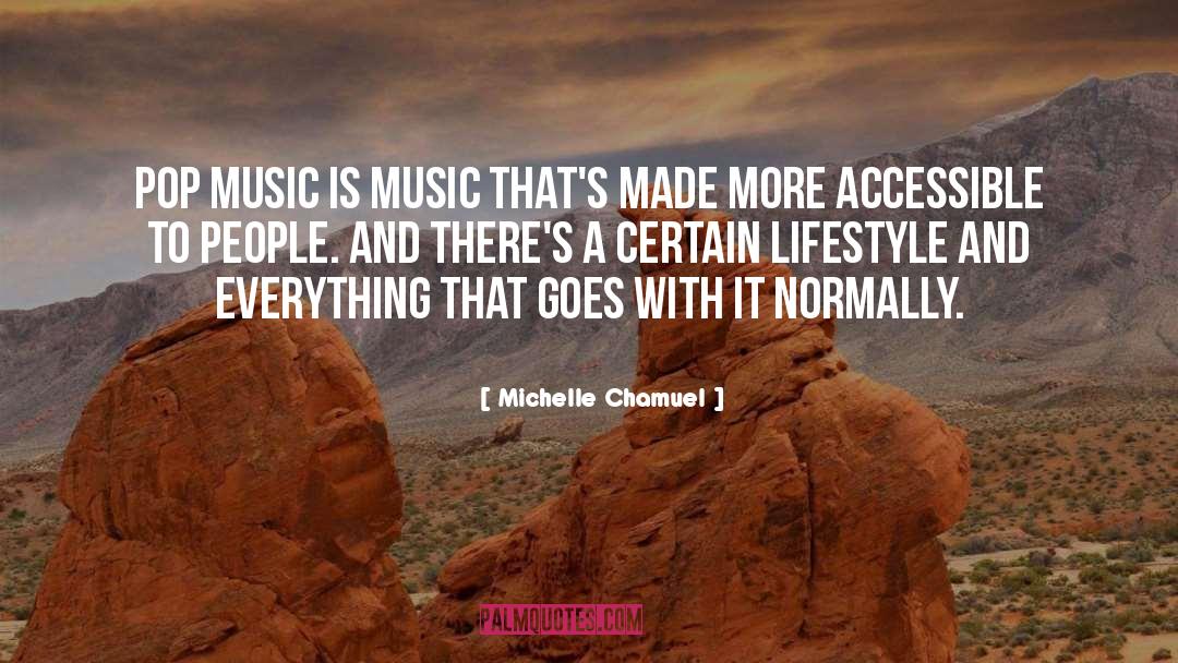 Michelle Chamuel Quotes: Pop music is music that's