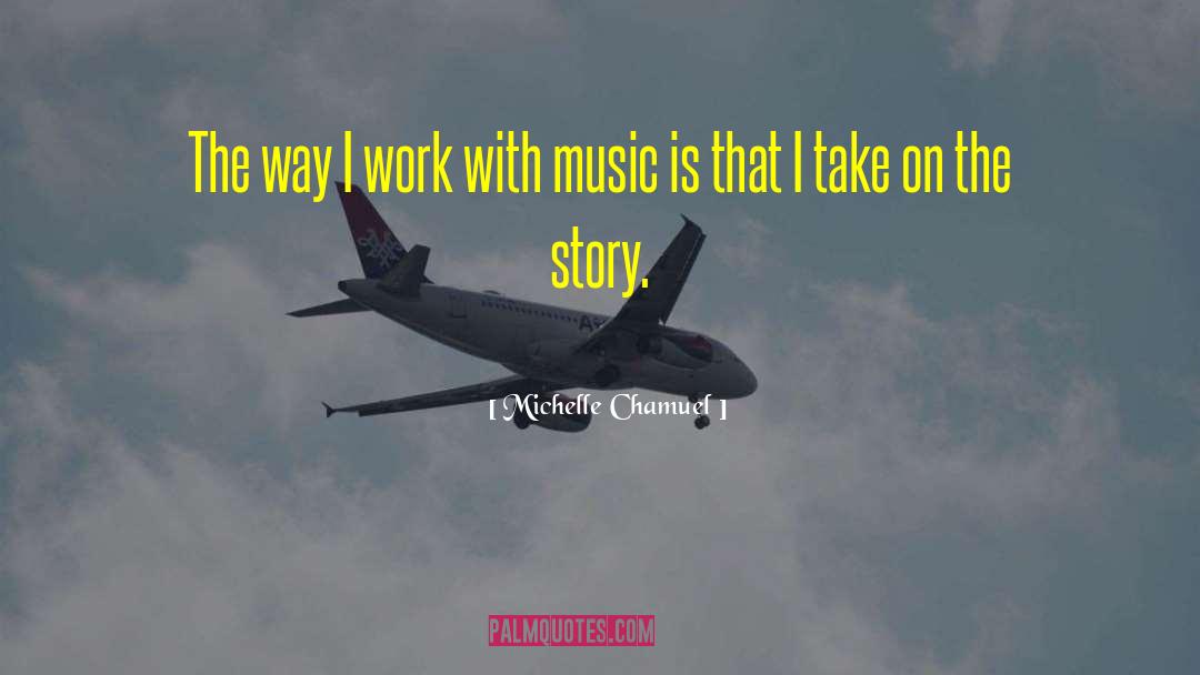 Michelle Chamuel Quotes: The way I work with