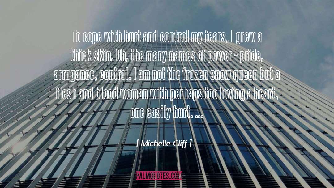 Michelle Cliff Quotes: To cope with hurt and