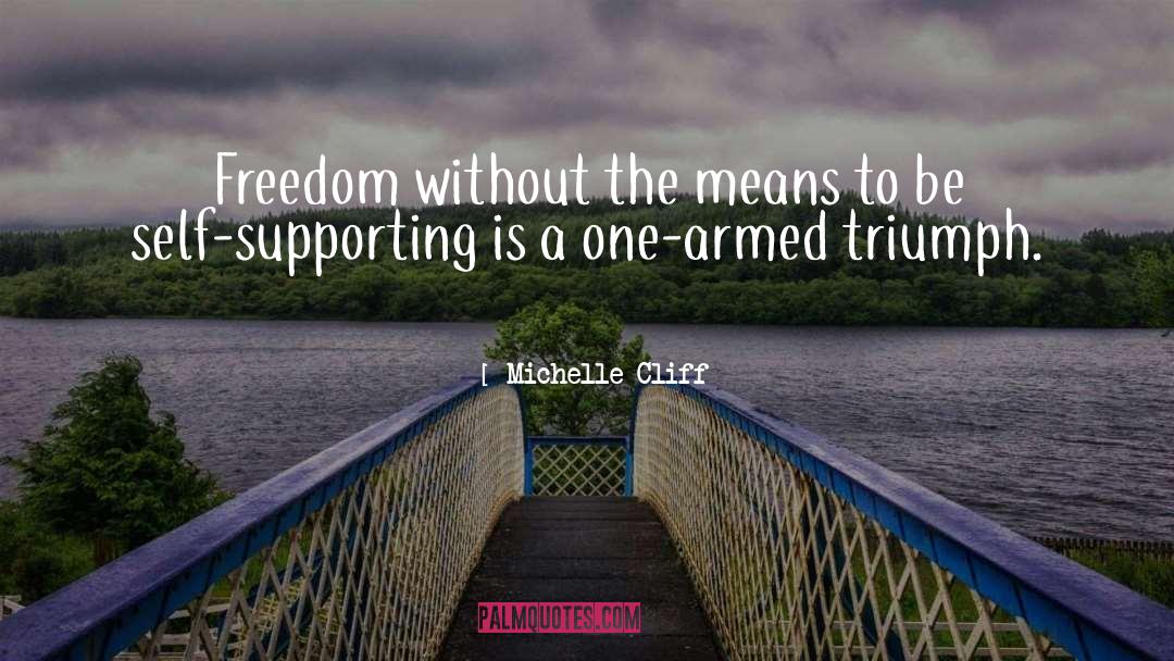 Michelle Cliff Quotes: Freedom without the means to