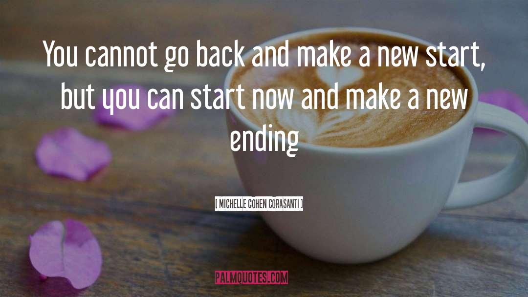 Michelle Cohen Corasanti Quotes: You cannot go back and