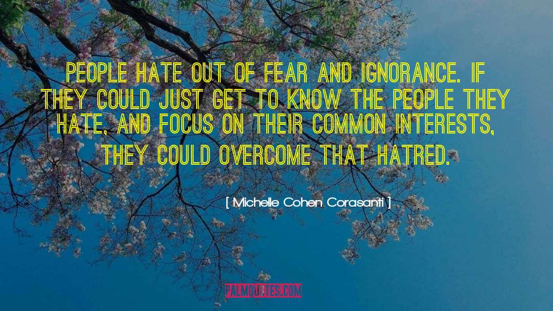 Michelle Cohen Corasanti Quotes: People hate out of fear