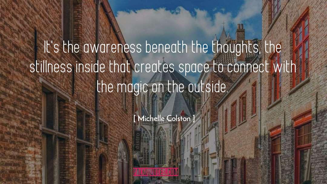 Michelle Colston Quotes: It's the awareness beneath the
