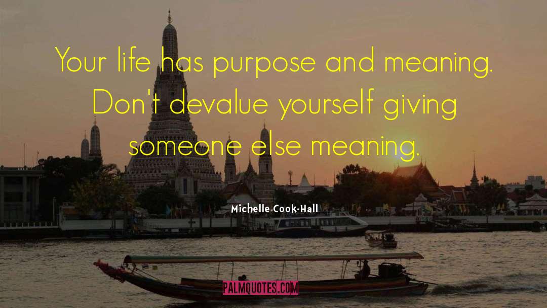 Michelle Cook-Hall Quotes: Your life has purpose and