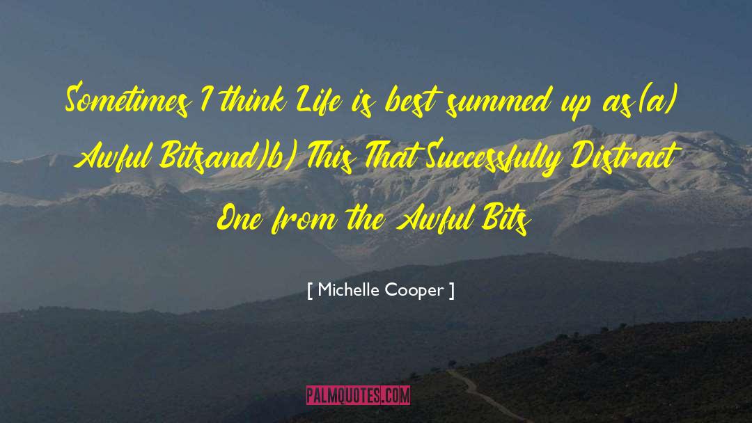 Michelle Cooper Quotes: Sometimes I think Life is