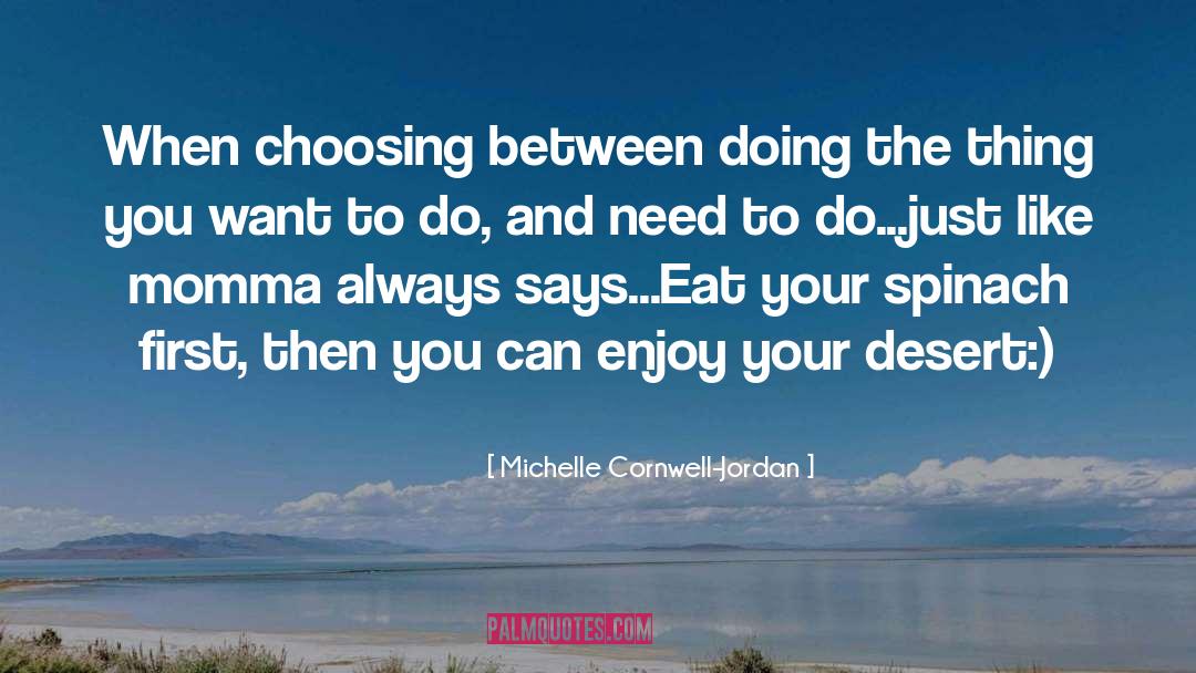 Michelle Cornwell-Jordan Quotes: When choosing between doing the