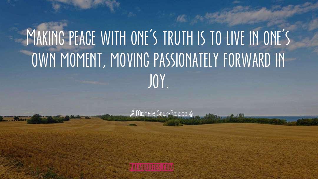 Michelle Cruz-Rosado Quotes: Making peace with one's truth