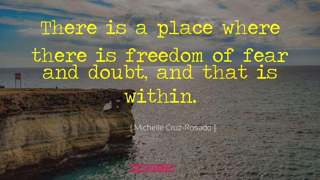 Michelle Cruz-Rosado Quotes: There is a place where