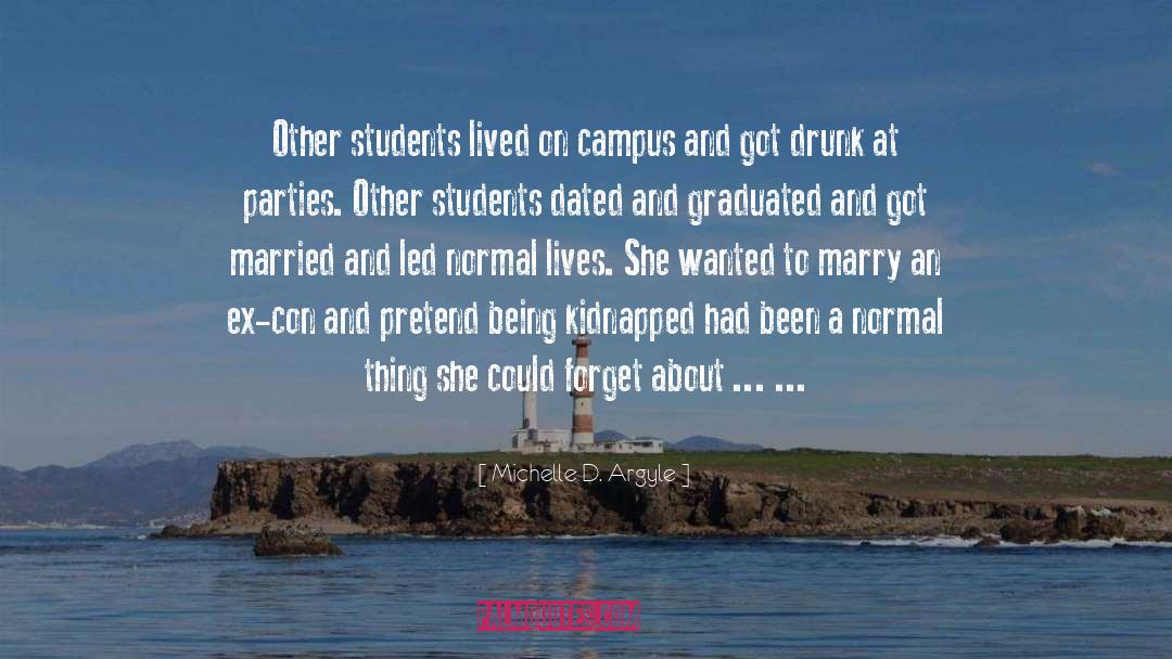 Michelle D. Argyle Quotes: Other students lived on campus