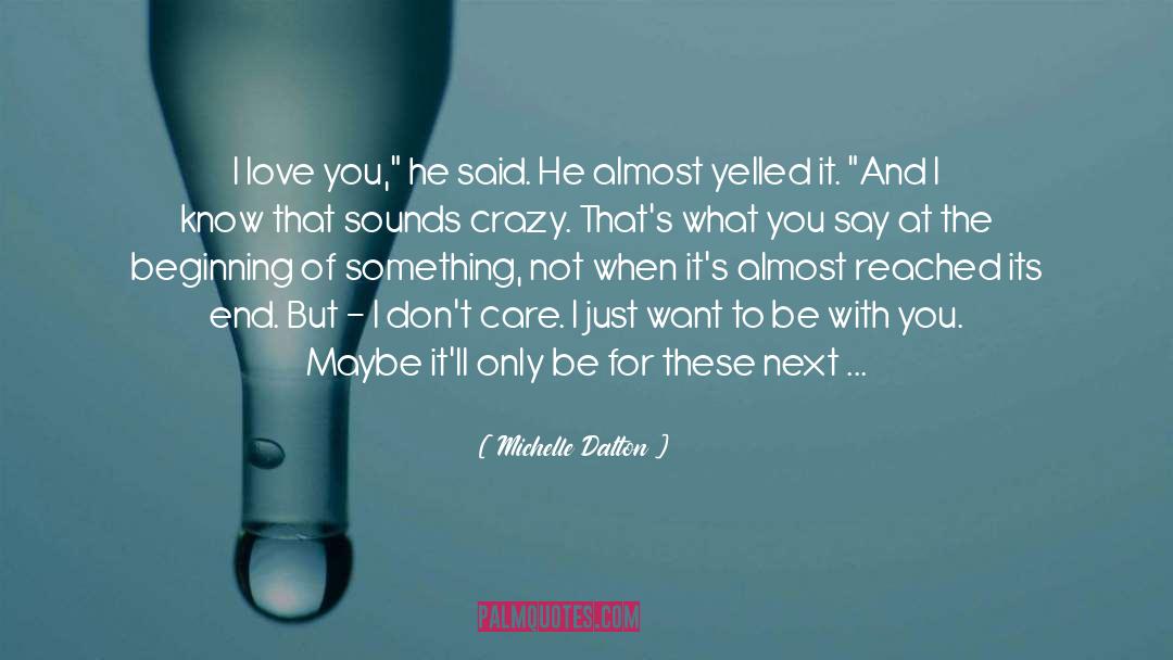 Michelle Dalton Quotes: I love you,
