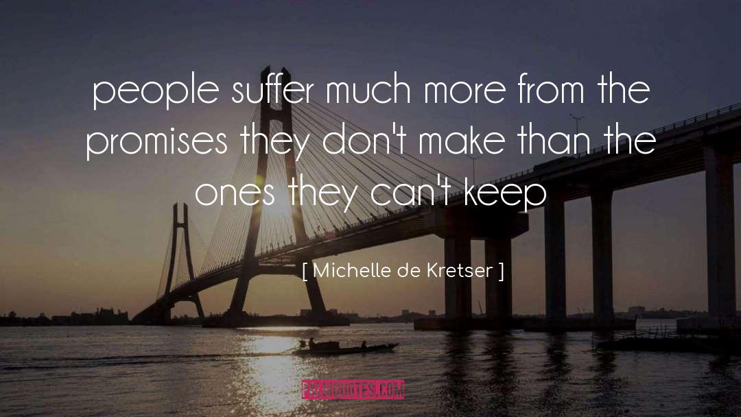 Michelle De Kretser Quotes: people suffer much more from