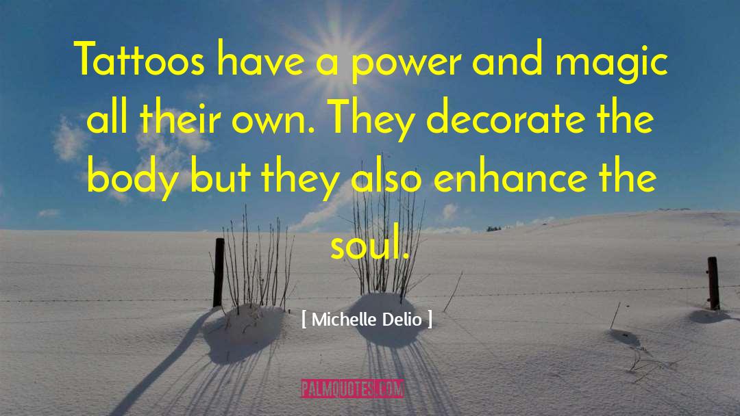 Michelle Delio Quotes: Tattoos have a power and