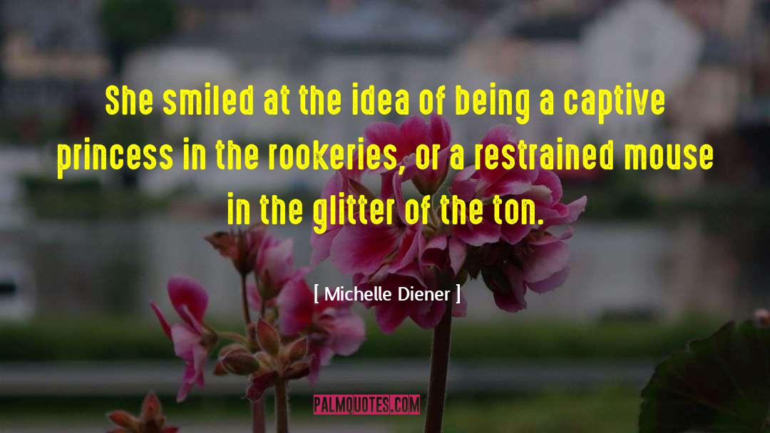 Michelle Diener Quotes: She smiled at the idea