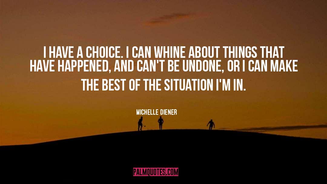 Michelle Diener Quotes: I have a choice. I