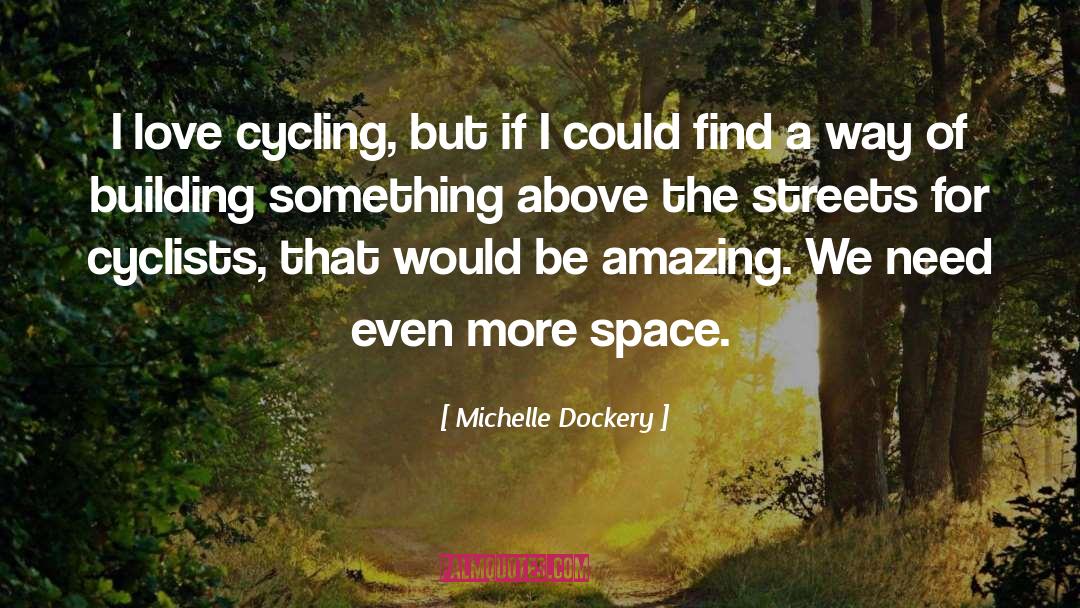 Michelle Dockery Quotes: I love cycling, but if