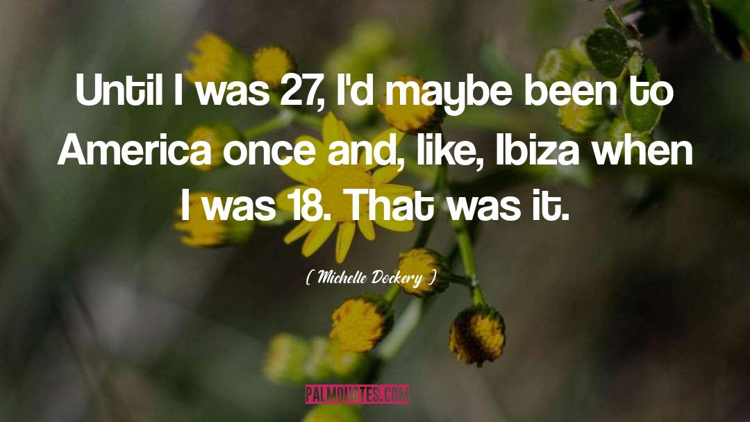 Michelle Dockery Quotes: Until I was 27, I'd