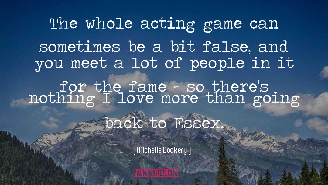 Michelle Dockery Quotes: The whole acting game can