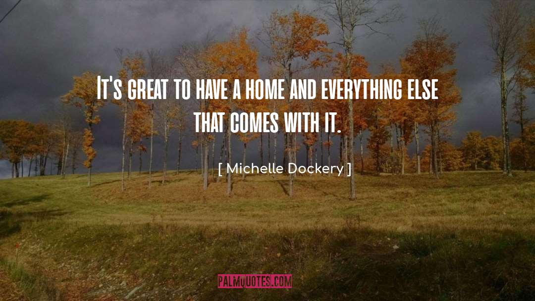Michelle Dockery Quotes: It's great to have a