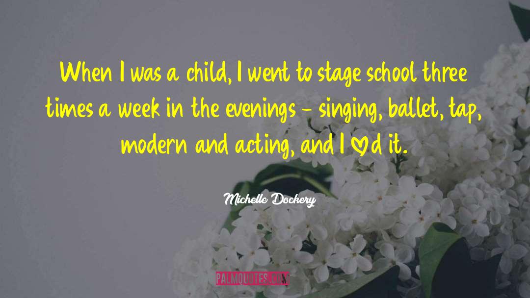 Michelle Dockery Quotes: When I was a child,