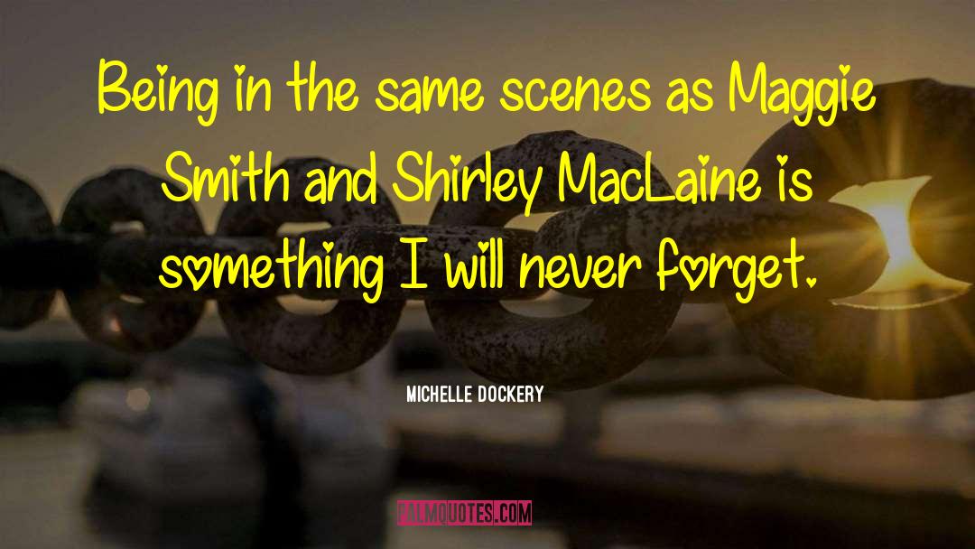 Michelle Dockery Quotes: Being in the same scenes