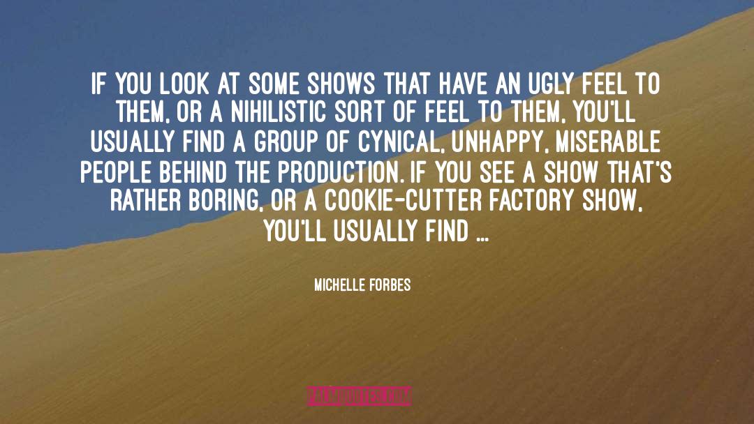 Michelle Forbes Quotes: If you look at some