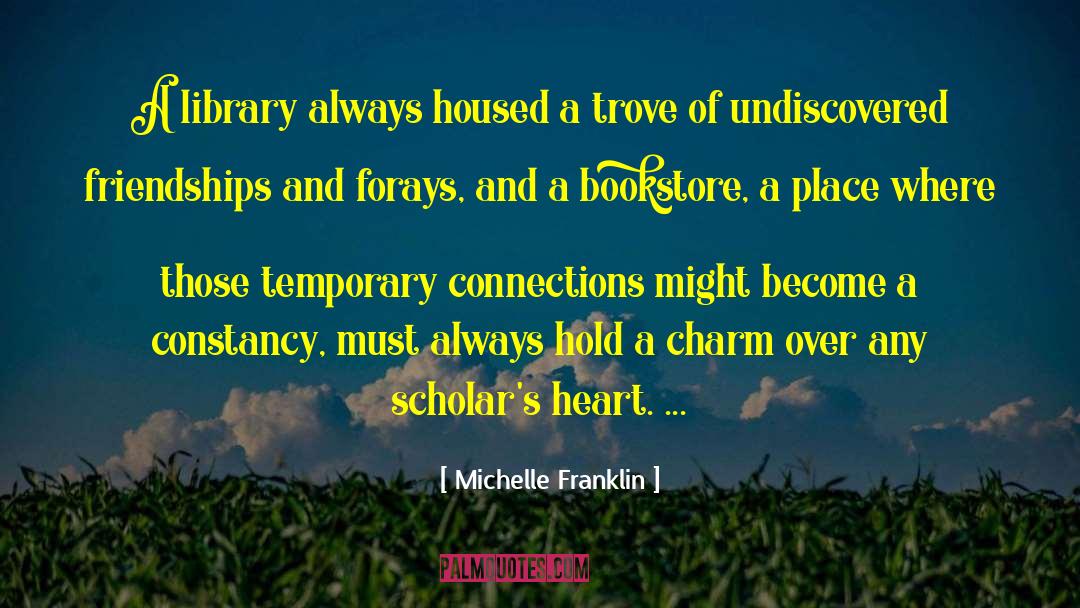 Michelle Franklin Quotes: A library always housed a