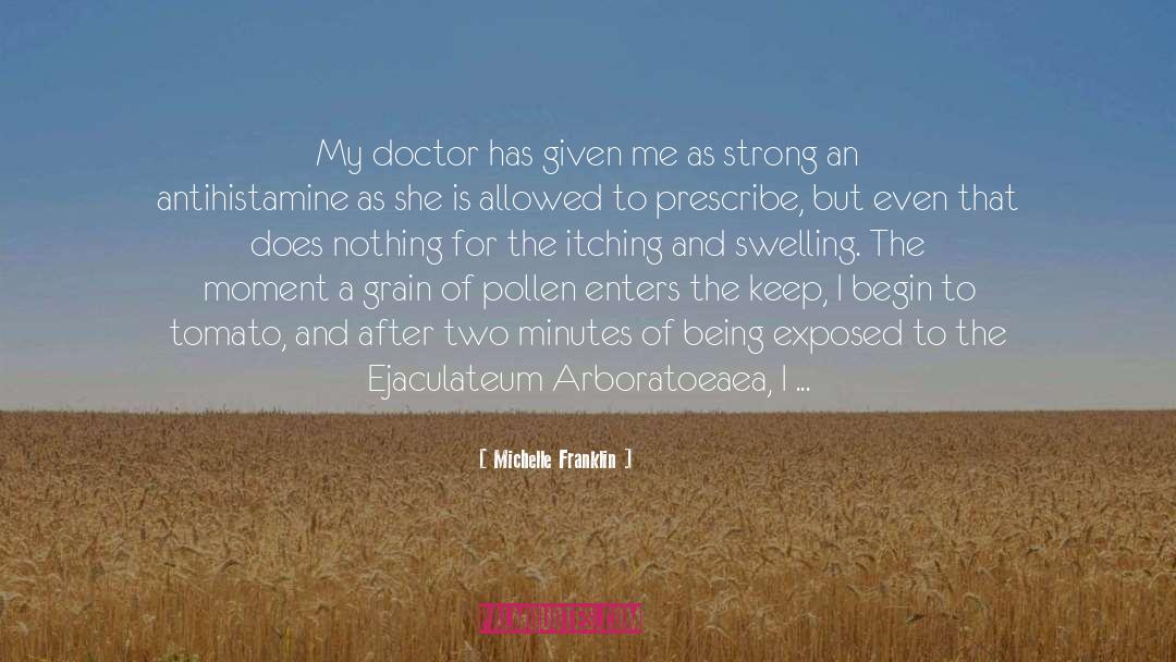 Michelle Franklin Quotes: My doctor has given me