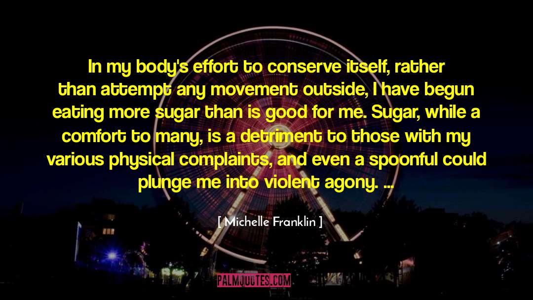 Michelle Franklin Quotes: In my body's effort to