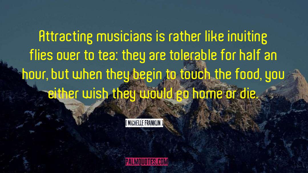 Michelle Franklin Quotes: Attracting musicians is rather like