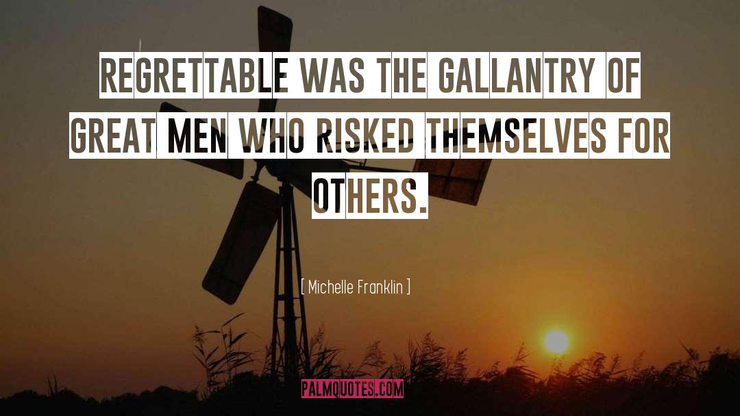 Michelle Franklin Quotes: Regrettable was the gallantry of