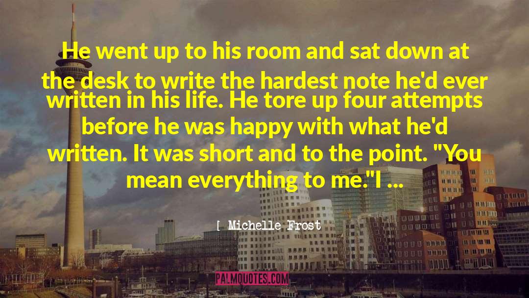 Michelle Frost Quotes: He went up to his