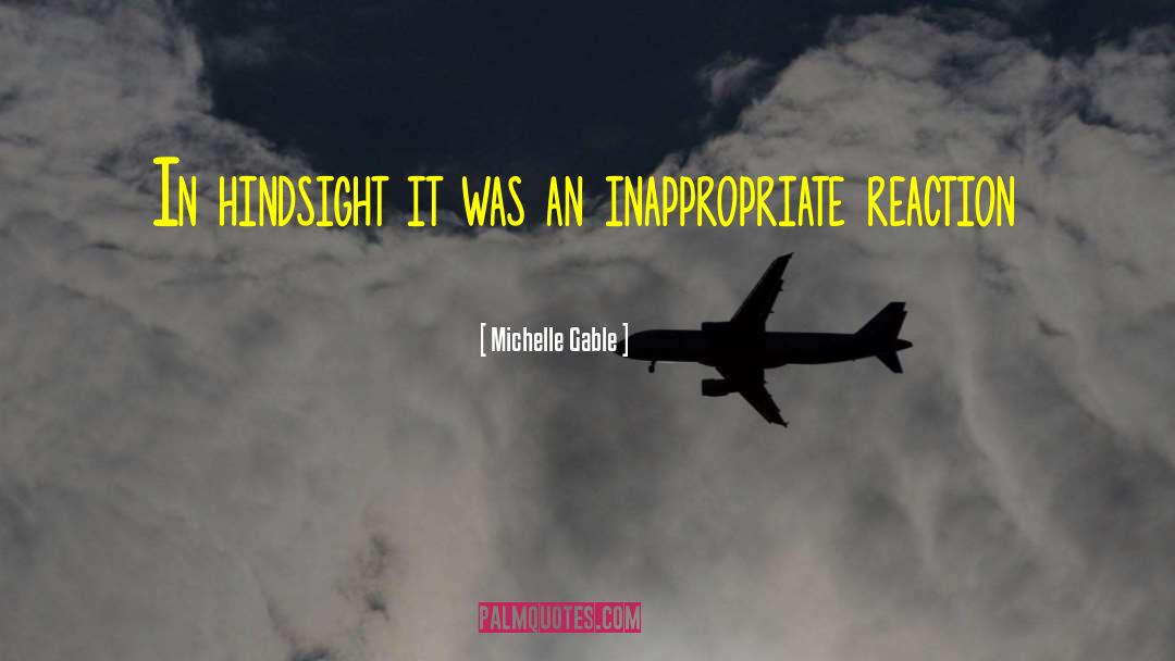 Michelle Gable Quotes: In hindsight it was an