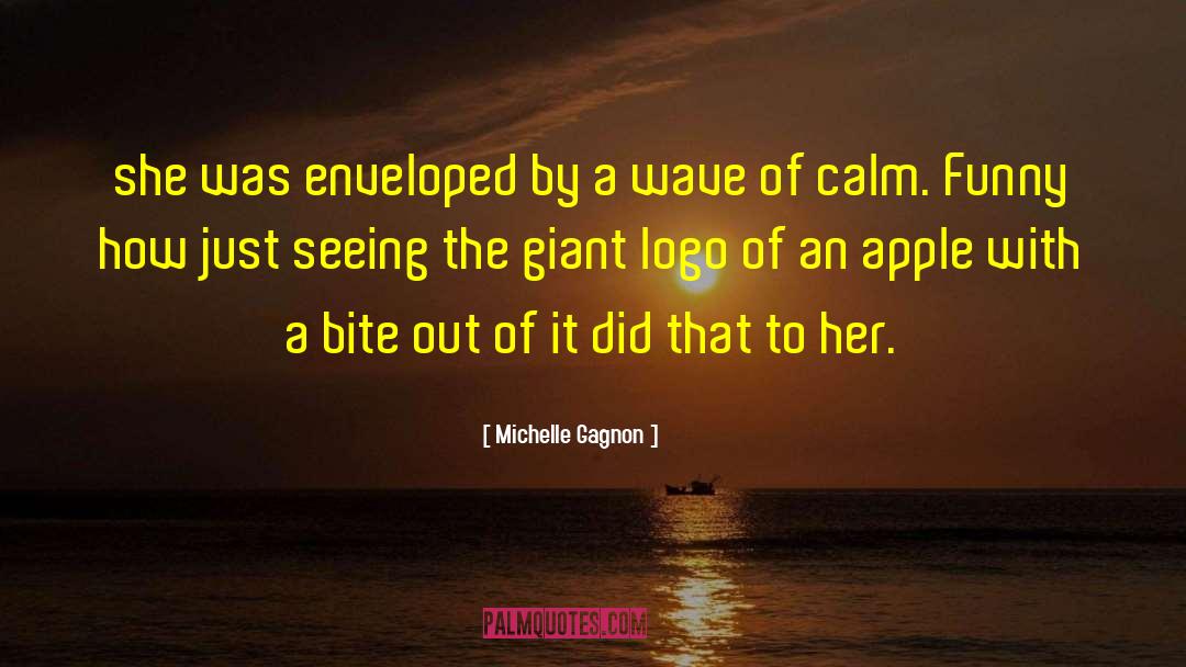 Michelle Gagnon Quotes: she was enveloped by a