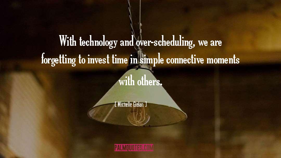 Michelle Gielan Quotes: With technology and over-scheduling, we