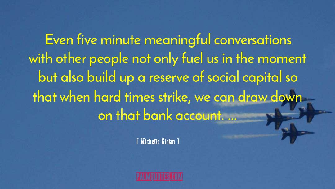 Michelle Gielan Quotes: Even five minute meaningful conversations