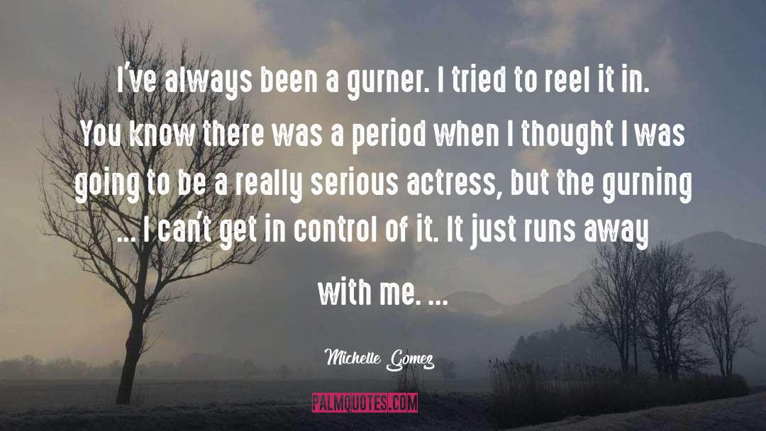 Michelle Gomez Quotes: I've always been a gurner.