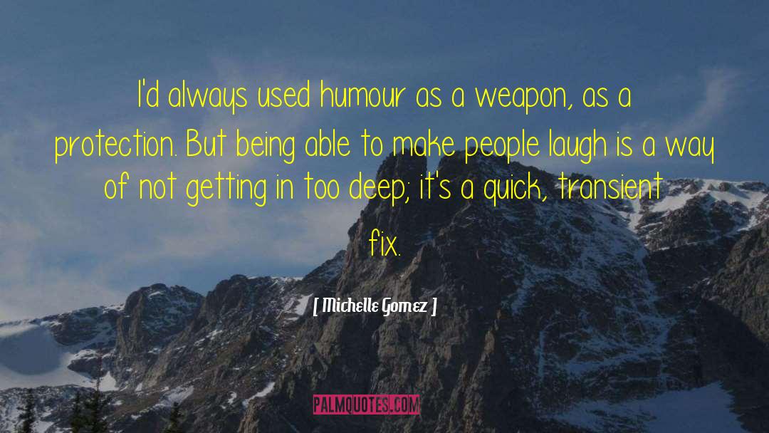 Michelle Gomez Quotes: I'd always used humour as