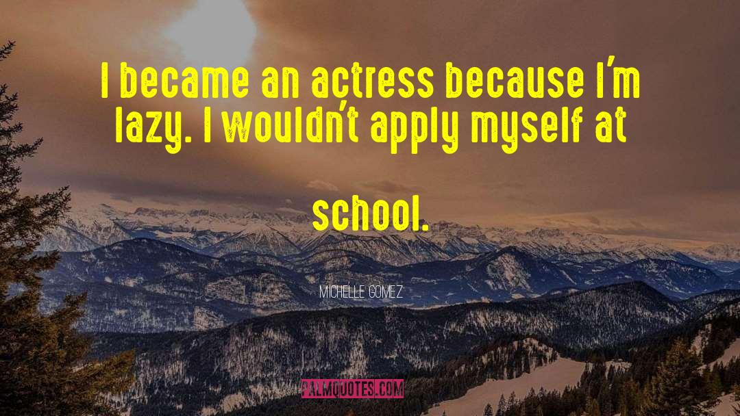 Michelle Gomez Quotes: I became an actress because