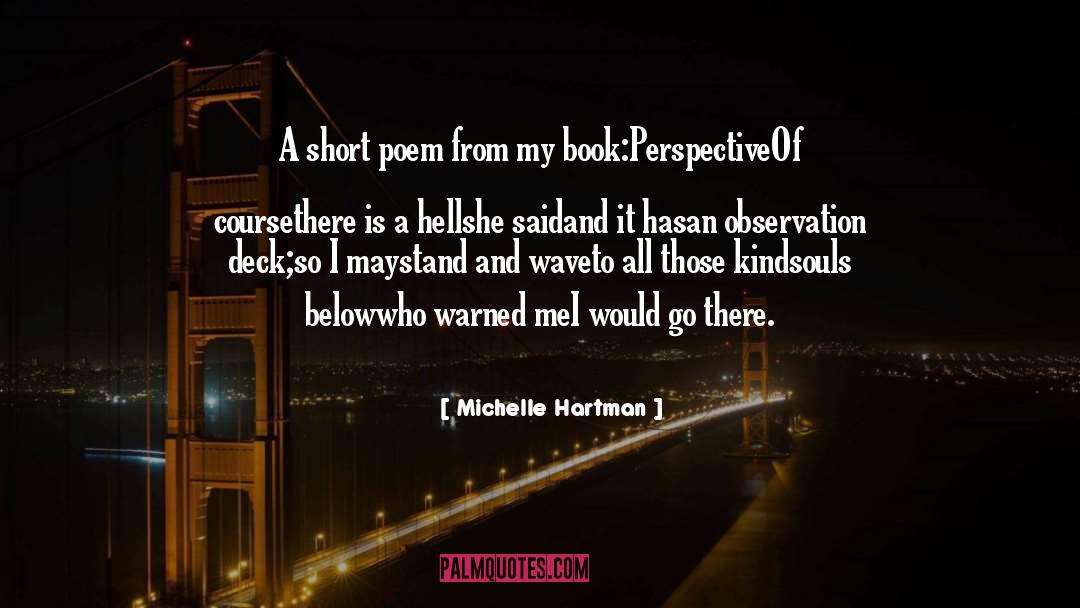 Michelle Hartman Quotes: A short poem from my