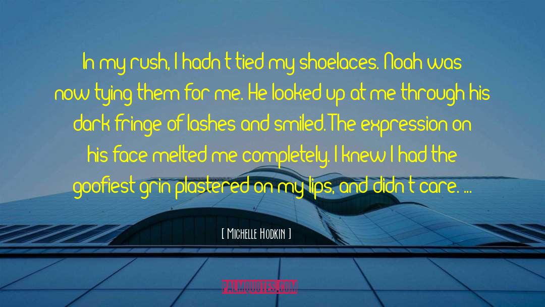 Michelle Hodkin Quotes: In my rush, I hadn't