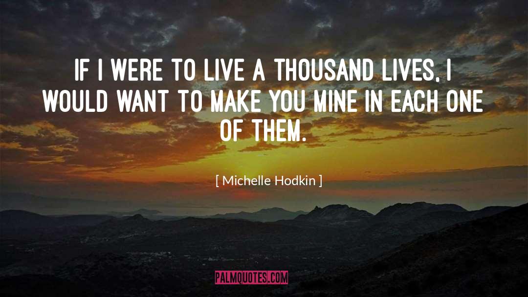 Michelle Hodkin Quotes: If I were to live