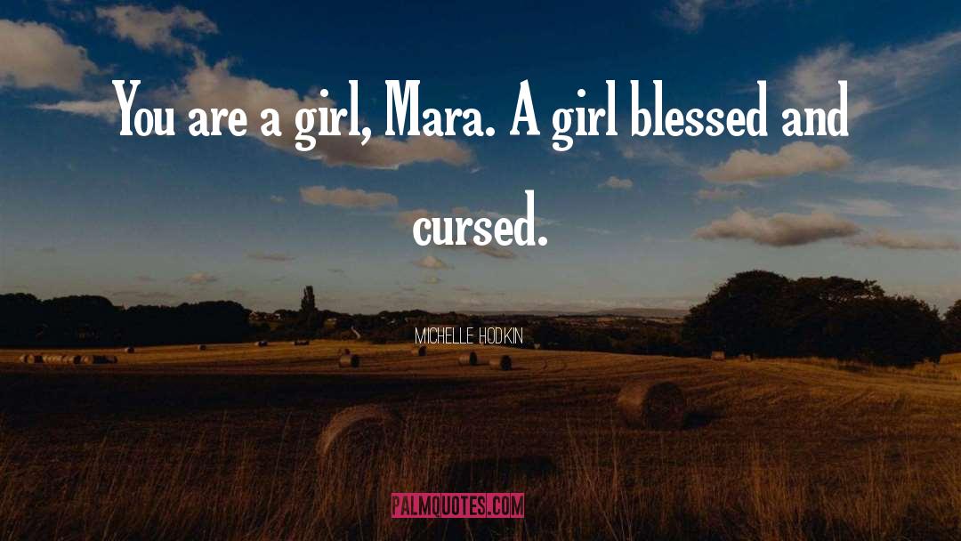 Michelle Hodkin Quotes: You are a girl, Mara.