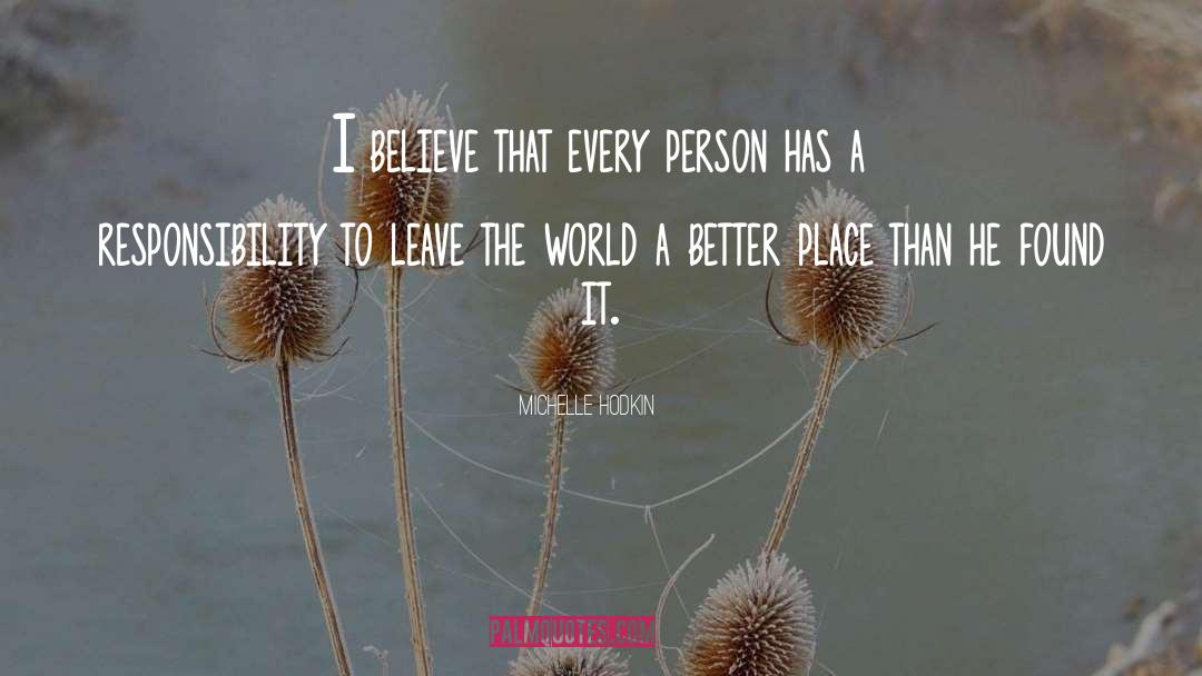 Michelle Hodkin Quotes: I believe that every person