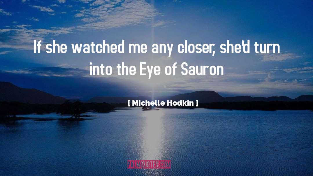 Michelle Hodkin Quotes: If she watched me any