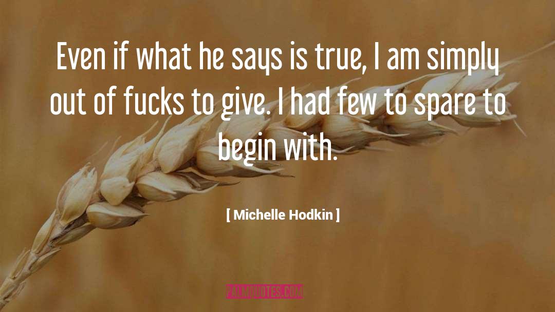 Michelle Hodkin Quotes: Even if what he says